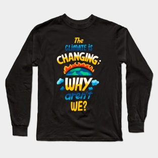 Climate Change Quote Long Sleeve T-Shirt